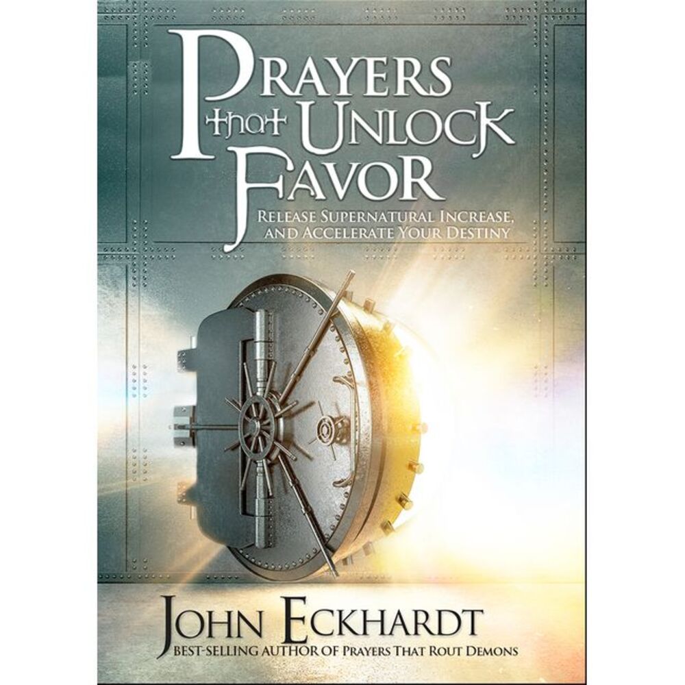 Prayers That Unlock Favor: Release Supernatural Increase and Accelerate Your Des